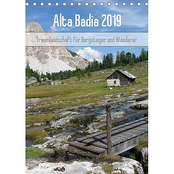 Alta Badia - Traumlandschaft für Bergsteiger und Wanderer (Tischkalender 2019 DIN A5 hoch), Monika Dietsch