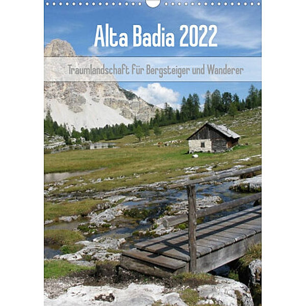 Alta Badia - Traumlandschaft für Bergsteiger und Wanderer (Wandkalender 2022 DIN A3 hoch), Monika Dietsch