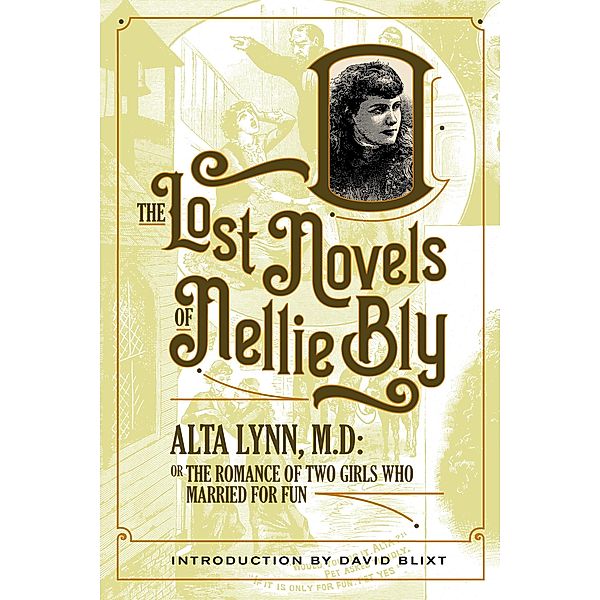 Alta Lynn, M.D. (The Lost Novels Of Nellie Bly, #4) / The Lost Novels Of Nellie Bly, Nellie Bly, Robert Kauzlaric, David Blixt