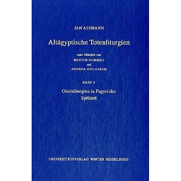 Altägyptische Totenliturgien: Bd.3 Altägyptische Totenliturgien / Osirisliturgien in Papyri der Spätzeit, Jan Assmann