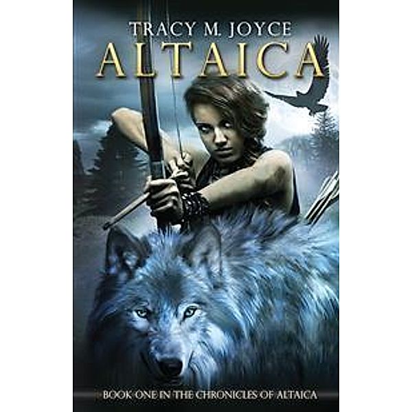 Altaica: Book One in the Chronicles of Altaica, Tracy M Joyce