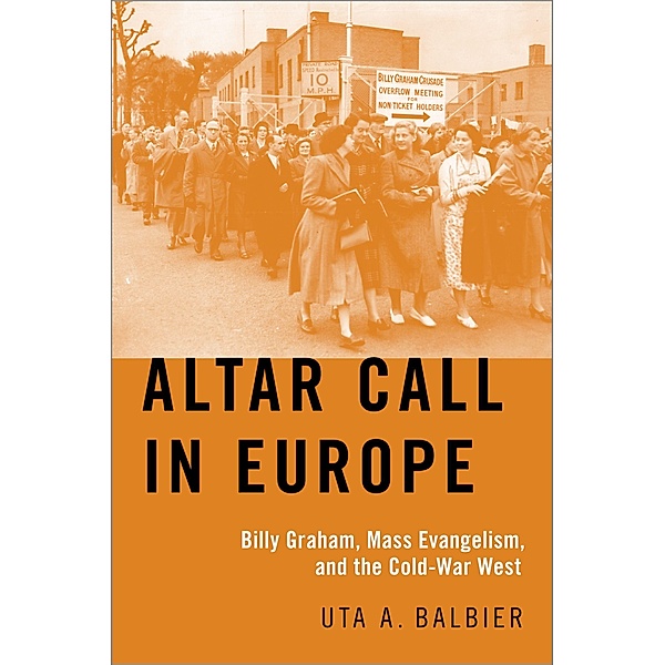 Altar Call in Europe, Uta A. Balbier