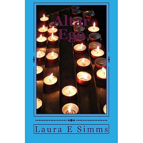 Altar Ego (DI Joseph Hunter Saga, #1), Laura E Simms