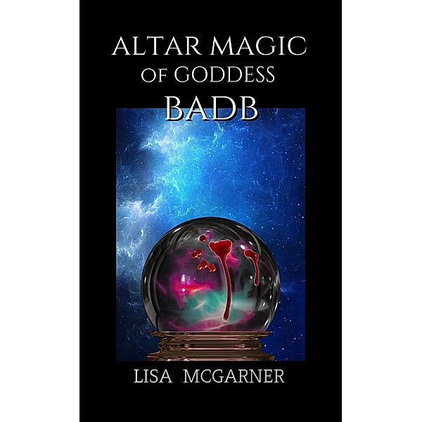 Altar Magic of Goddess Badb, Lisa McGarner