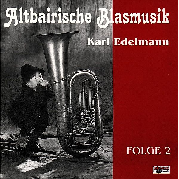 Altbairische Blasmusik 2, Karl - Altbairische Blasmusik Edelmann