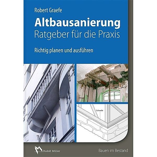 Altbausanierung - Ratgeber für die Praxis, Robert Graefe