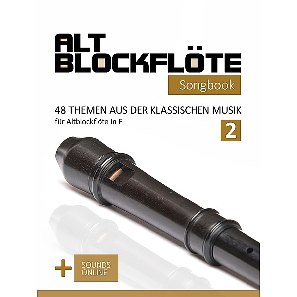 Altblockflöte Songbook - 48 Themen aus der klassischen Musik für Altblockflöte in F - 2, Reynhard Boegl, Bettina Schipp