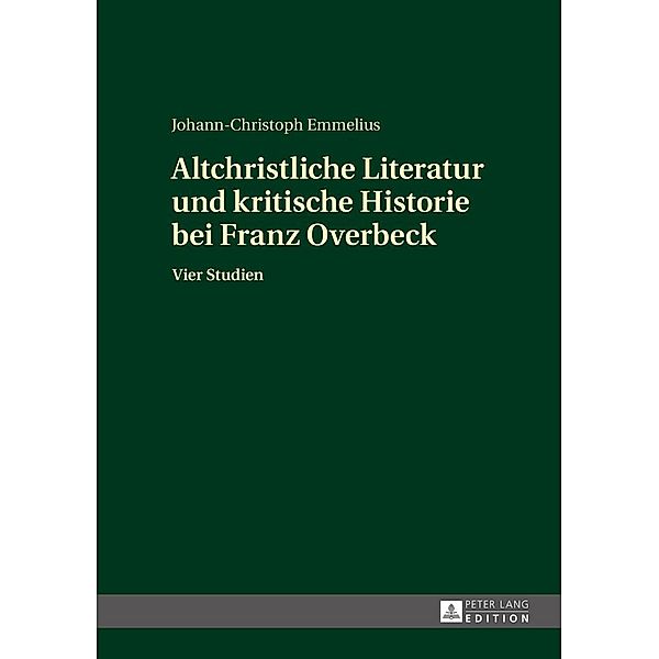 Altchristliche Literatur und kritische Historie bei Franz Overbeck, Emmelius Johann-Christoph Emmelius