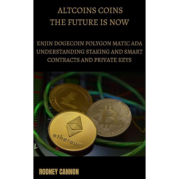 Altcoins Coins The Future is Now Enjin Dogecoin Polygon Matic Ada (blockchain technology series) / blockchain technology series, Rodney Cannon