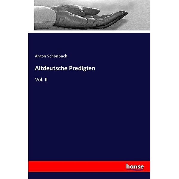 Altdeutsche Predigten, Anton Schönbach