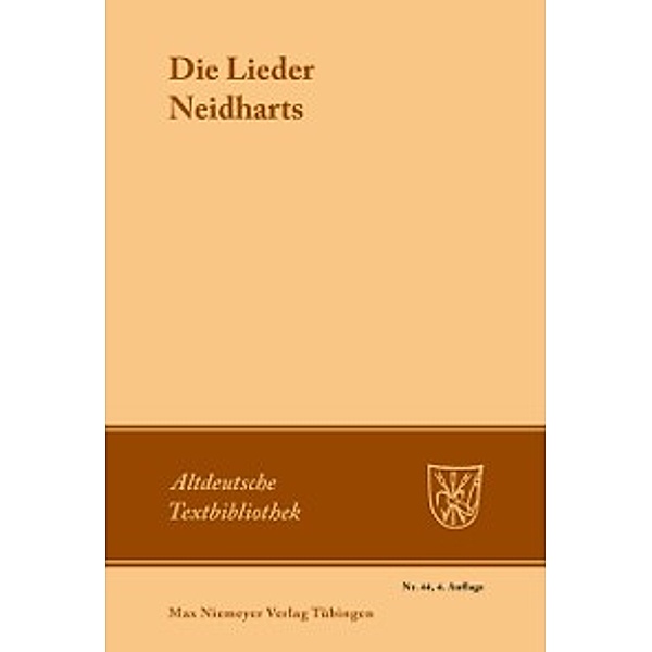 Altdeutsche Textbibliothek: Die Lieder Neidharts, Neidhart von Reuental