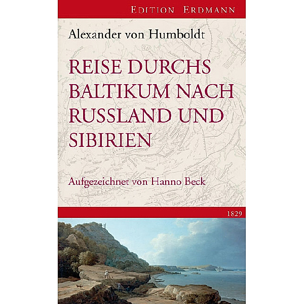 Alte Abenteuerliche Reiseberichte / Reise durchs Baltikums nach Russland und Sibirien 1829, Alexander von Humboldt