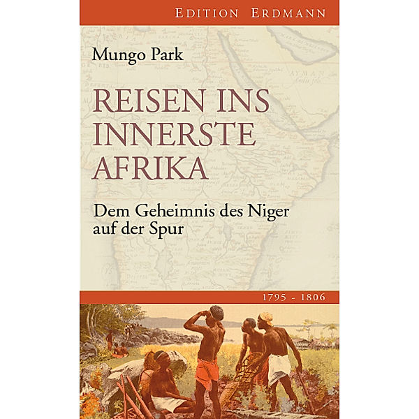 Alte Abenteuerliche Reiseberichte / Reisen ins innerste Afrika, Mungo Park