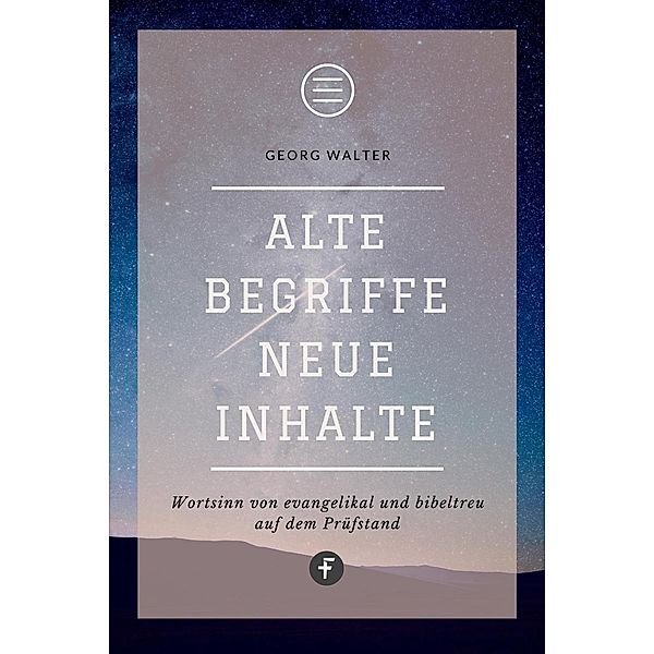 Alte Begriffe - neue Inhalte, Georg Walter