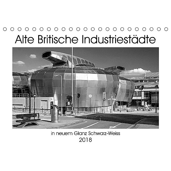 Alte Britische Industriestädte in neuem Glanz Schwarz-Weiss (Tischkalender 2018 DIN A5 quer) Dieser erfolgreiche Kalende, Christian Hallweger