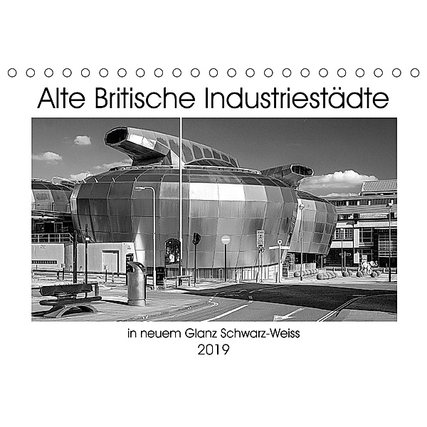 Alte Britische Industriestädte in neuem Glanz Schwarz-Weiss (Tischkalender 2019 DIN A5 quer), Christian Hallweger