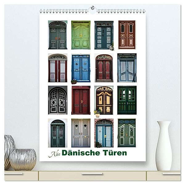 Alte Dänische Türen (hochwertiger Premium Wandkalender 2024 DIN A2 hoch), Kunstdruck in Hochglanz, Carina-Fotografie