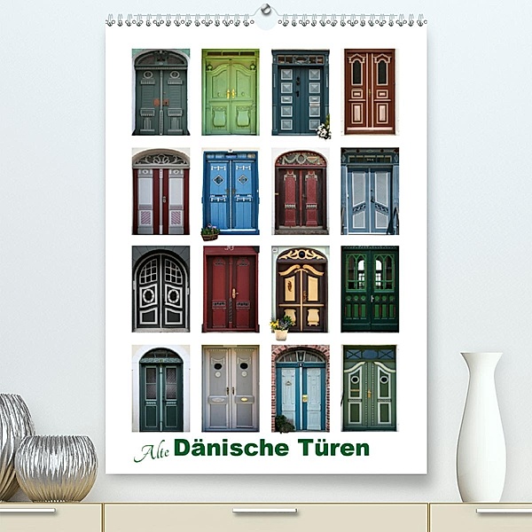 Alte Dänische Türen (Premium-Kalender 2020 DIN A2 hoch)