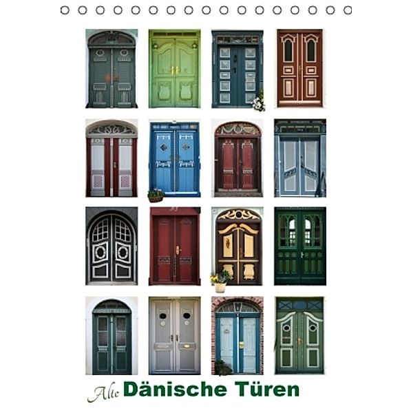Alte Dänische Türen (Tischkalender 2016 DIN A5 hoch), Carina-Fotografie