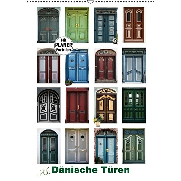 Alte Dänische Türen (Wandkalender 2016 DIN A2 hoch), Carina-Fotografie