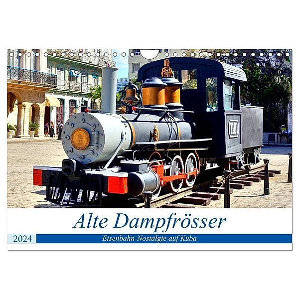 Alte Dampfrösser - Eisenbahn-Nostalgie auf Kuba (Wandkalender 2024 DIN A4 quer), CALVENDO Monatskalender, Henning von Löwis of Menar