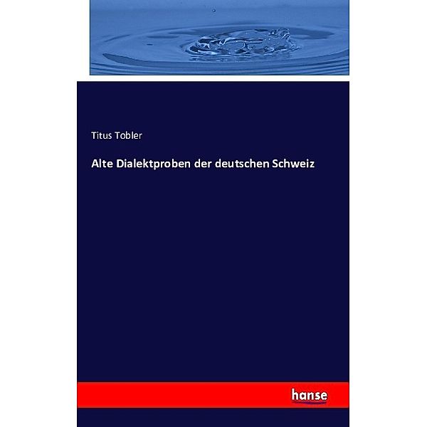 Alte Dialektproben der deutschen Schweiz, Titus Tobler