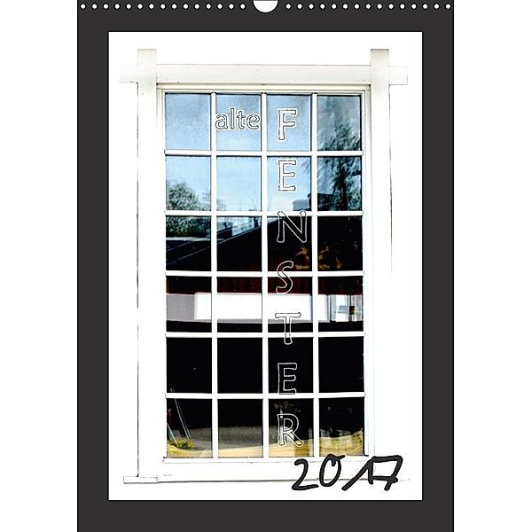 alte Fenster (Wandkalender 2017 DIN A3 hoch), TinaDeFortunata, k.A. tinadefortunata