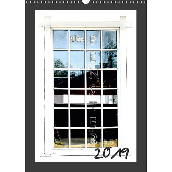 alte Fenster (Wandkalender 2019 DIN A3 hoch), tinadefortunata