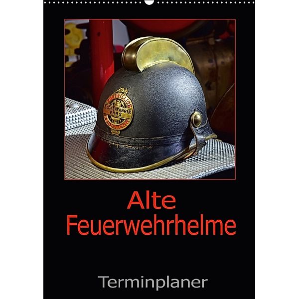 Alte Feuerwehrhelme - Terminplaner (Wandkalender 2018 DIN A2 hoch), Ingo Laue
