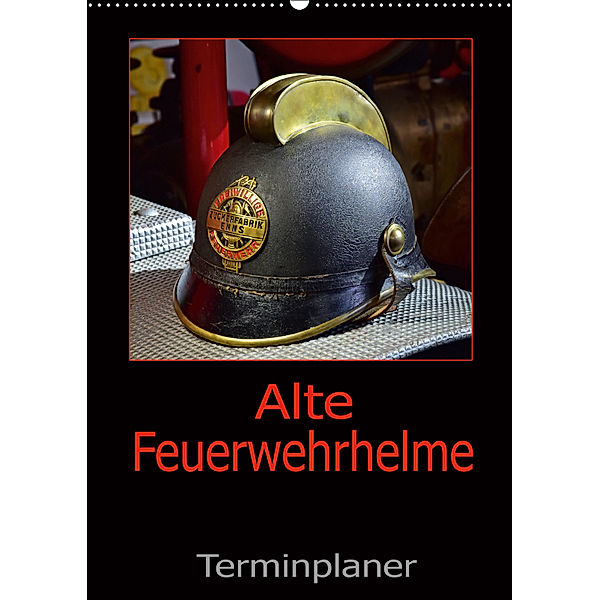 Alte Feuerwehrhelme - Terminplaner (Wandkalender 2019 DIN A2 hoch), Ingo Laue