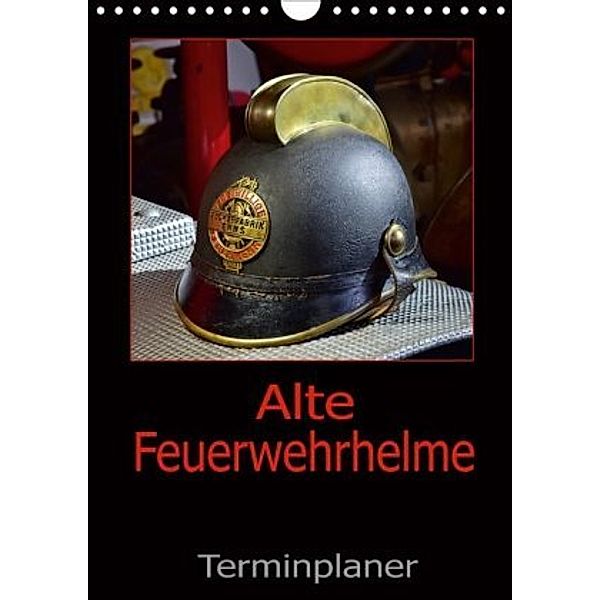 Alte Feuerwehrhelme - Terminplaner (Wandkalender 2020 DIN A4 hoch), Ingo Laue