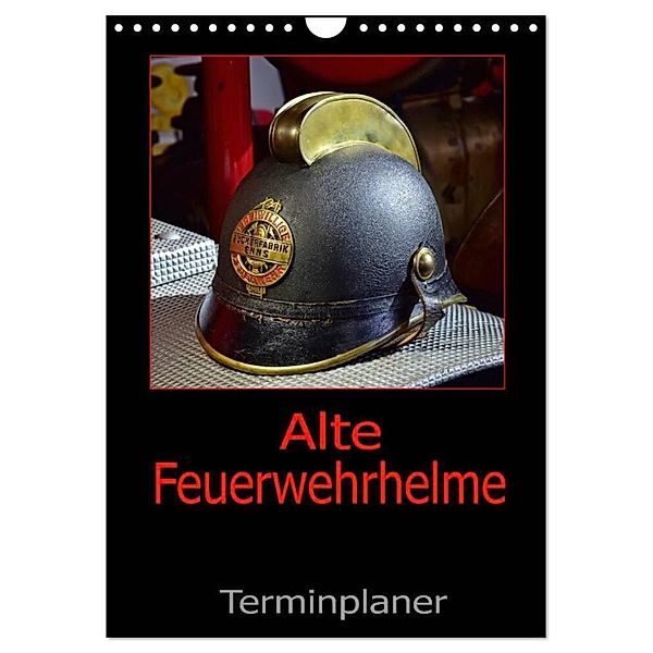 Alte Feuerwehrhelme - Terminplaner (Wandkalender 2024 DIN A4 hoch), CALVENDO Monatskalender, Ingo Laue