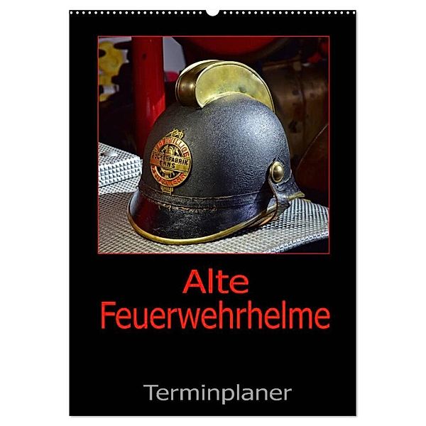 Alte Feuerwehrhelme - Terminplaner (Wandkalender 2025 DIN A2 hoch), CALVENDO Monatskalender, Calvendo, Ingo Laue