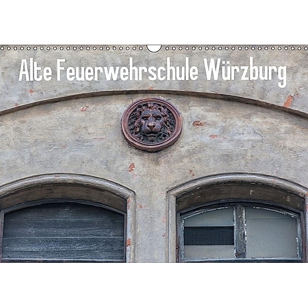Alte Feuerwehrschule Würzburg (Wandkalender 2017 DIN A3 quer), Hans Will