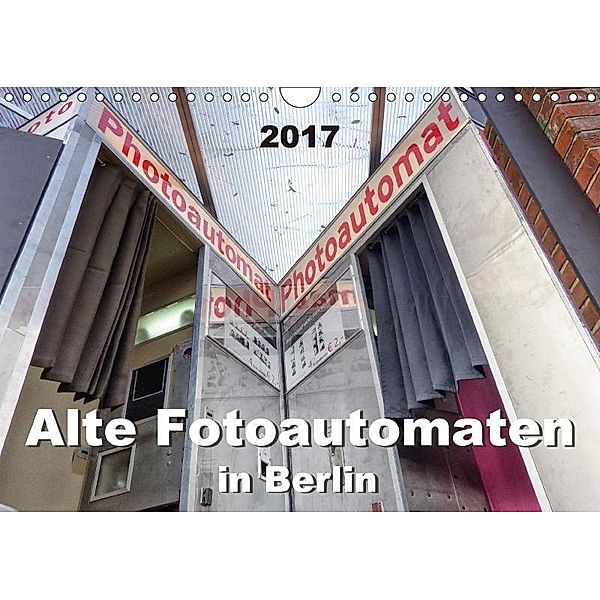 Alte Fotoautomaten in Berlin 2017 (Wandkalender 2017 DIN A4 quer), Barbara Hilmer-Schröer