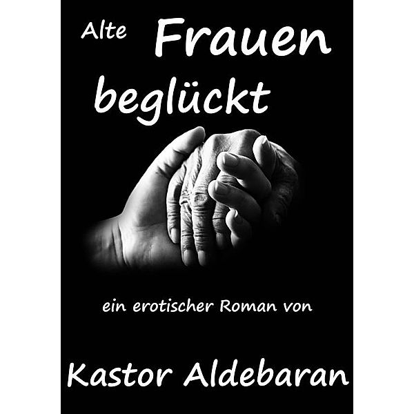 Alte Frauen beglückt, Kastor Aldebaran