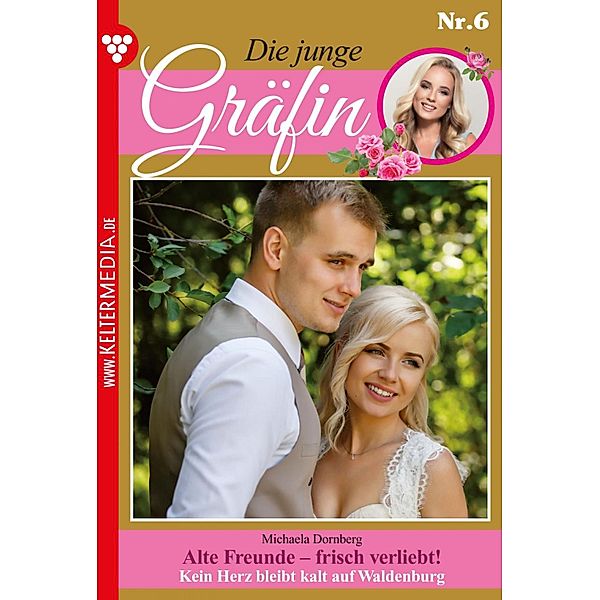 Alte Freunde - frisch verliebt! / Die junge Gräfin Bd.6, Michaela Dornberg