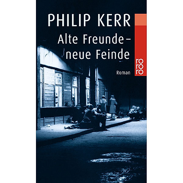 Alte Freunde - neue Feinde / Bernie Gunther Bd.3, Philip Kerr