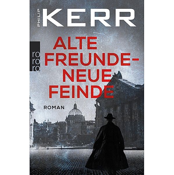 Alte Freunde - neue Feinde / Bernie Gunther Bd.3, Philip Kerr