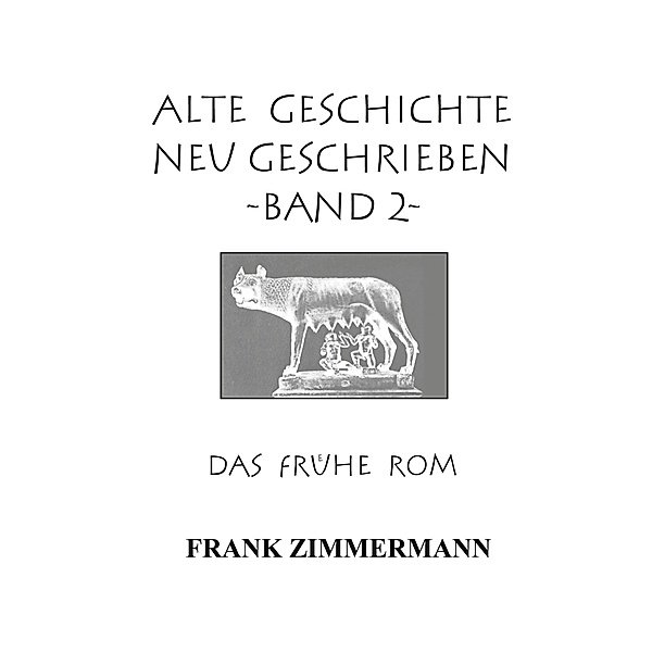 Alte Geschichte neu geschrieben Band 2, Frank Zimmermann