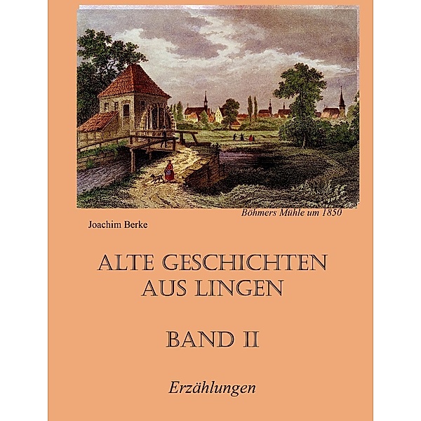 Alte Geschichten aus Lingen Band II, Joachim Berke