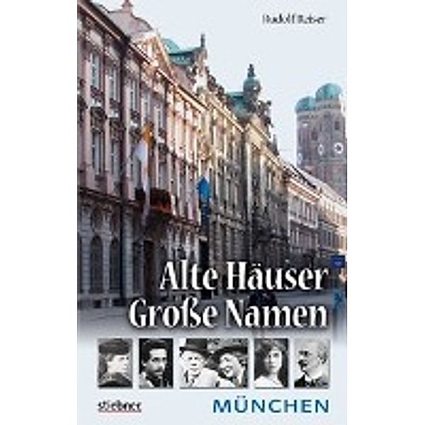 Alte Häuser - Große Namen: München, Rudolf Reiser