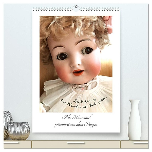 Alte Hausmittel - präsentiert von alten Puppen (hochwertiger Premium Wandkalender 2024 DIN A2 hoch), Kunstdruck in Hochglanz, WEIBKIWI