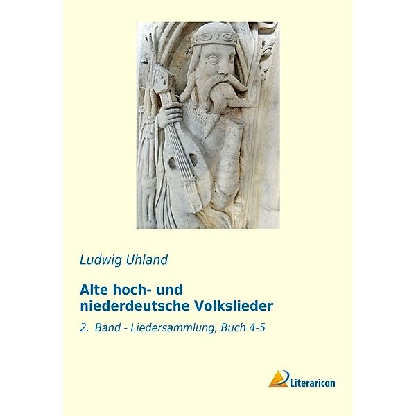 Alte hoch- und niederdeutsche Volkslieder, Ludwig Uhland