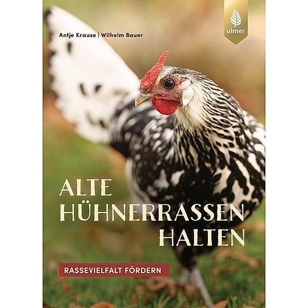 Alte Hühnerrassen halten, Antje Krause, Wilhelm Bauer