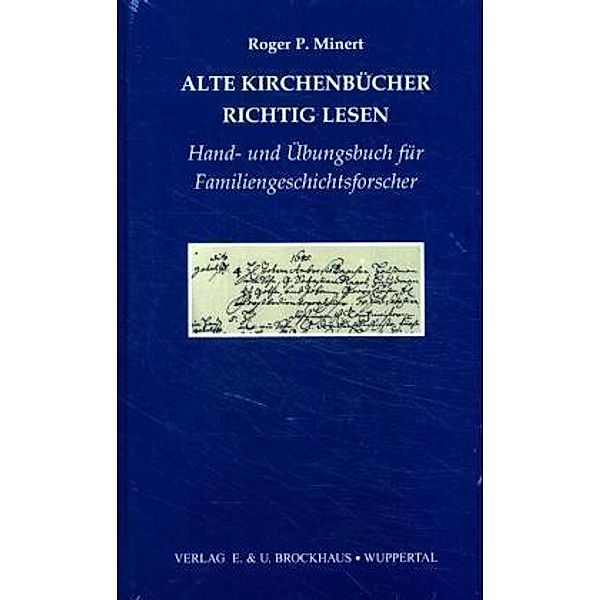 Alte Kirchenbücher richtig lesen, Roger P. Minert