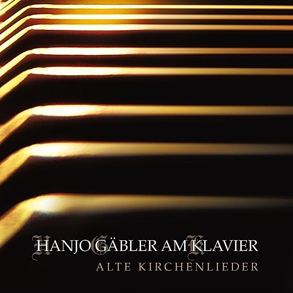 Alte Kirchenlieder - Hanjo Gäbler am Klavier, Hanjo Gäbler