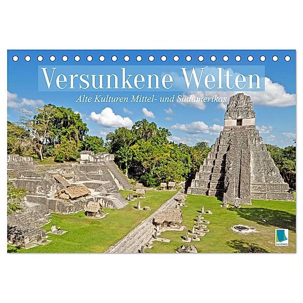 Alte Kulturen Mittel- und Südamerikas: Versunkene Welten (Tischkalender 2024 DIN A5 quer), CALVENDO Monatskalender, Calvendo