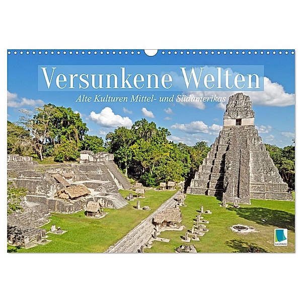 Alte Kulturen Mittel- und Südamerikas: Versunkene Welten (Wandkalender 2024 DIN A3 quer), CALVENDO Monatskalender, Calvendo