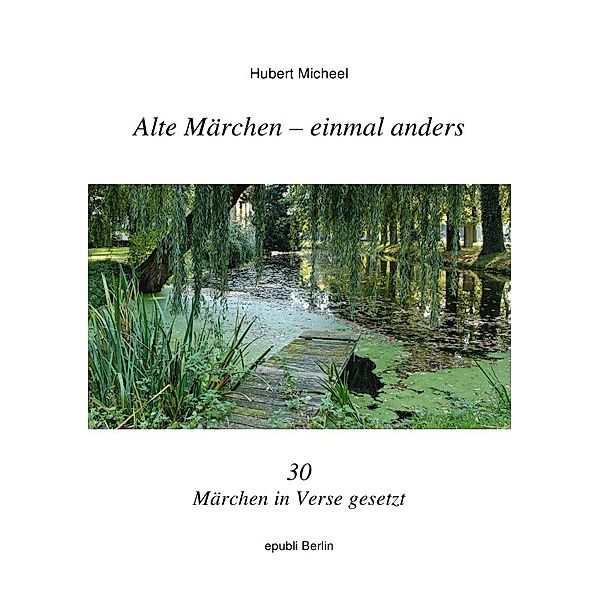 Alte Märchen - einmal anders, Hubert Micheel